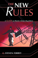 The New Rules: A Guide to Electric Market Regulation