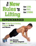 The New Rules of Lifting Supercharged: Ten All-New Muscle-Building Programs for Men and Women