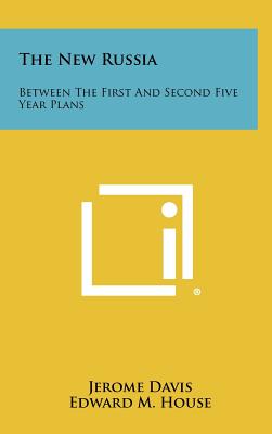 The New Russia: Between the First and Second Five Year Plans - Davis, Jerome (Editor), and House, Edward M (Introduction by)