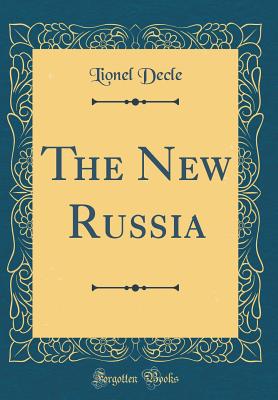 The New Russia (Classic Reprint) - Decle, Lionel