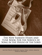 The New Sabbath Hymn and Tune Book: For the Service of Song in the House of the Lord