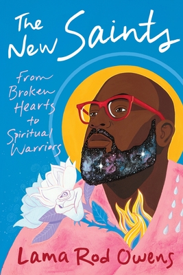 The New Saints: From Broken Hearts to Spiritual Warriors - Owens, Lama Rod