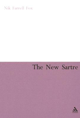 The New Sartre: Explorations in Postmodernism - Fox, Nik Farrell