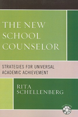 The New School Counselor: Strategies for Universal Academic Achievement - Schellenberg, Rita