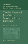 The New Science and Jesuit Science: Seventeenth Century Perspectives