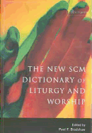 The New Scm Dictionary of Liturgy and Worship