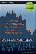 The New Sell and Sell Short: How To Take Profits, Cut Losses, and Benefit From Price Declines