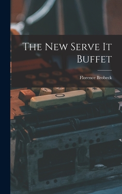 The New Serve It Buffet - Brobeck, Florence 1895-