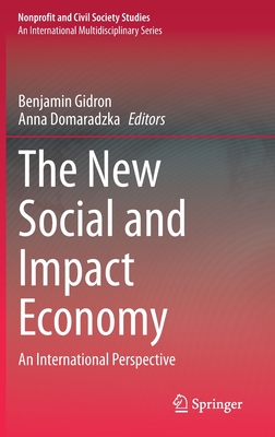 The New Social and Impact Economy: An International Perspective - Gidron, Benjamin (Editor), and Domaradzka, Anna (Editor)