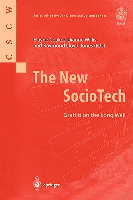 The New Sociotech: Graffiti on the Long Wall - Coakes, Elayne, PH.D. (Editor), and Willis, Dianne (Editor), and Lloyd-Jones, Raymond (Editor)