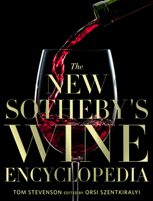 The New Sotheby's Wine Encyclopedia, 6th Edition - Stevenson, Tom, and Szentkiralyi, Orsi, Dr. (Editor)