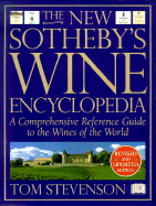 The New Sotheby's Wine Encyclopedia: A Comprehensive Reference Guide Tothe Wines of the World