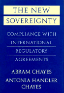 The New Sovereignty: Compliance with International Regulatory Agreements