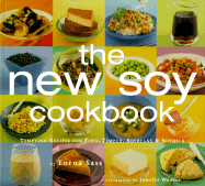 The New Soy Cookbook: Tempting Recipes for Tofu, Tempeh, Soybeans, and Soymilk