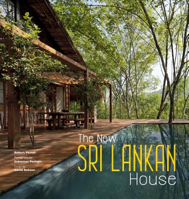The New Sri Lankan House - Powell, Robert, and Posingis, Sebastian (Photographer), and Robson, David (Text by)