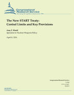 The New START Treaty: Central Limits and Key Provisions - Woolf, Amy F