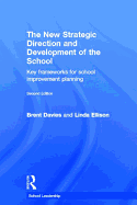 The New Strategic Direction and Development of the School: Key Frameworks for School Improvement Planning