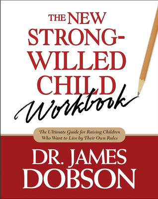 The New Strong-Willed Child Workbook - Dobson, James C, Dr., PH.D.