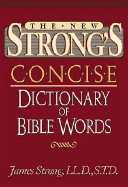 The New Strong's Concise Dictionary of Bible Words: Nelson's Concise Series