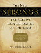 The New Strong's Exhaustive Concordance of the Bible: Every Word of the Bible Indexed, Large Print Edition