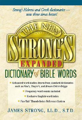 The New Strong's Expanded Dictionary of Bible Words - Kendall, Robert P, and Strong, James