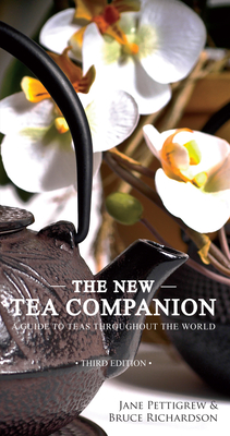 The New Tea Companion: A Guide to Teas Throughout the World - Pettigrew, Jane, and Richardson, Bruce