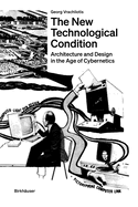 The New Technological Condition: Architecture and Design in the Age of Cybernetics