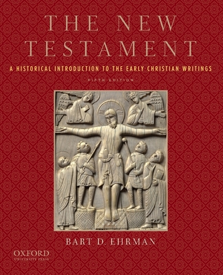 The New Testament: A Historical Introduction to the Early Christian Writings - Ehrman, Bart D