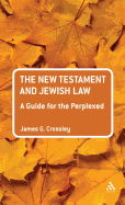 The New Testament and Jewish Law: A Guide for the Perplexed