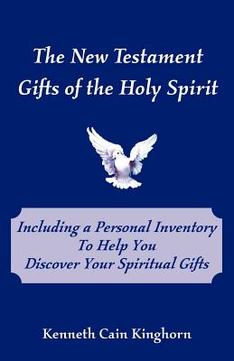 The New Testament Gifts of the Holy Spirit - Kinghorn, Kenneth C, Dr.