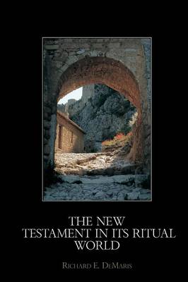 The New Testament in its Ritual World - Demaris, Richard E