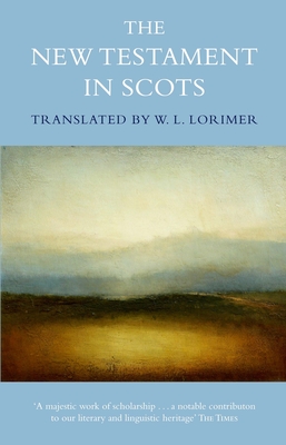 The New Testament In Scots - Lorimer, William L.