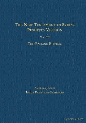 The New Testament in Syriac Peshitta Version: Based on the Collations of John Pinkerton and on the B.F.B.S. Text with a Critical Apparatus and an Introduction to the History of the Text - Juckel, A, and Parlevliet-Flesseman, Inetje
