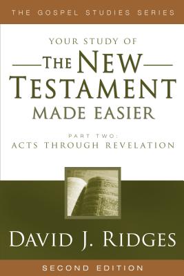 The New Testament Made Easier Part 2: Acts Through Revelation - Ridges, David J