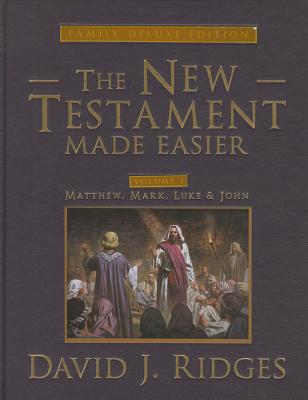 The New Testament Made Easier, Volume 1: Matthew, Mark, Luke, & John - Ridges, David J.