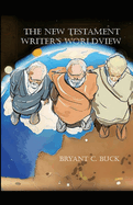 The New Testament Writer's Worldview