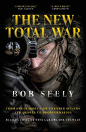 The New Total War: From Child Abduction to Cyber Attacks and Drones to Disinformation - Russia's Conflict with Ukraine and the West