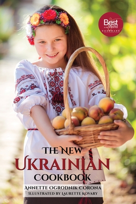 The New Ukrainian Cookbook - Corona, Annette Ogrodnik