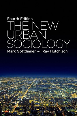 The New Urban Sociology - Gottdiener, Mark, Professor, and Hutchison, Ray