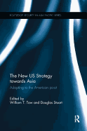 The New Us Strategy Towards Asia: Adapting to the American Pivot