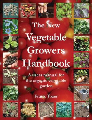 The New Vegetable Growers Handbook - Tozer, Frank