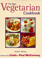 The New Vegetarian Cookbook - Thomas, Heather, and McCartney, Paul (Foreword by), and McCartney, Linda (Foreword by)