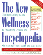 The New Wellness Encyclopedia: The Best-Selling Guide to Preventing Disease and Maintaining Your Health and Well-Being