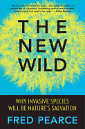The New Wild: Why Invasive Species Will be Nature's Salvation
