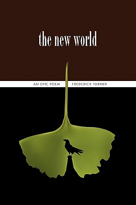 The New World: An Epic Poem - Turner, Frederick