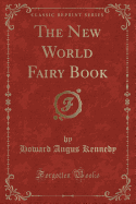 The New World Fairy Book (Classic Reprint)