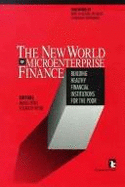 The New World of Microenterprise Finance: Building Healthy Financial Institutions for the Poor