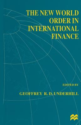 The New World Order in International Finance - Underhill, G. (Editor)