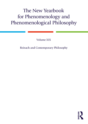 The New Yearbook for Phenomenology and Phenomenological Philosophy: Volume 19, Reinach and Contemporary Philosophy - Hopkins, Burt C (Editor), and Drummond, John J (Editor)