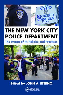 The New York City Police Department: The Impact of Its Policies and Practices - Eterno, John A. (Editor)
